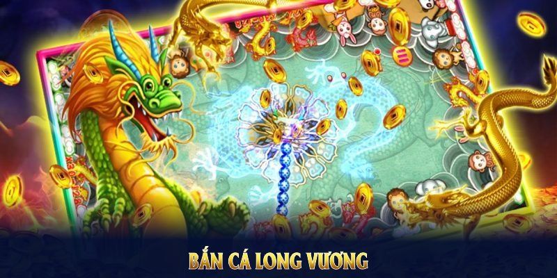 bắn cá Long Vương