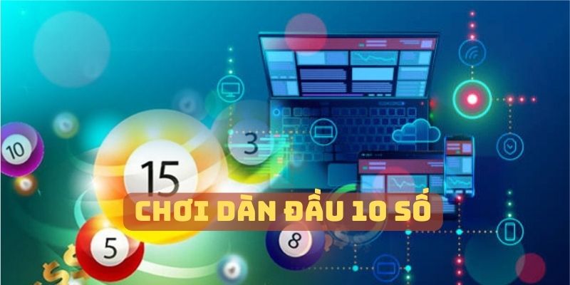 Chơi dàn đầu cược đề 10 số