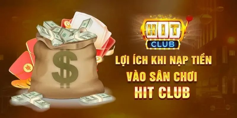 Nhận hàng loạt các ưu đãi khi Nạp tiền Hitclub thành công